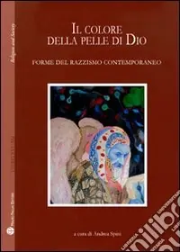 Il colore della pelle di Dio. Forme del razzismo contemporaneo Compra Online