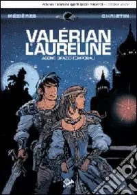 Valérian e Laureline agenti spazio-temporali. Vol. 1 Solo Oggi