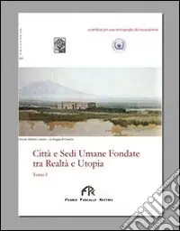 Offerta Speciale Città e sedi umane fondate tra realtà e utopia