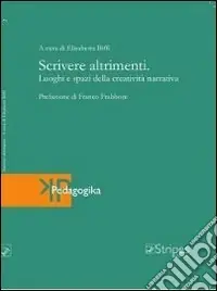 Saldi Scrivere altrimenti. Luoghi e spazi della creatività narrativa