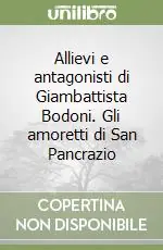 Allievi e antagonisti di Giambattista Bodoni. Gli amoretti di San Pancrazio Popolare