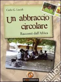 Promozione Un abbraccio circolare. Racconti dall‘Africa