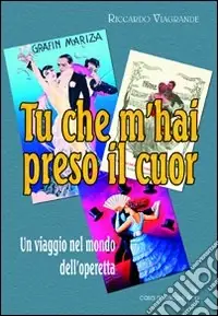Tu che m‘hai preso il cuor. Un viaggio nel mondo dell‘operetta Consegna Rapida