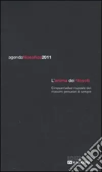 Esclusivo Agenda filosofica 2011. L‘anima dei filosofi