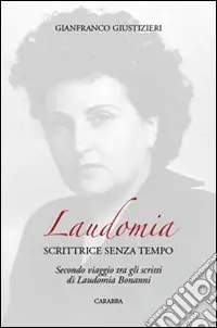 A Buon Prezzo Laudomia. Scrittrice senza tempo. Secondo viaggio tra gli scritti di Laudomia Bonanni