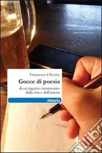 Gocce di poesia di un ragazzo innamorato della vita e dell‘amore Super Prezzo