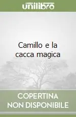 Ordina Subito Camillo e la cacca magica