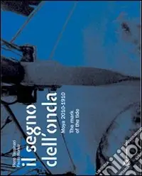 Offerta Del Giorno Il segno dell‘onda. Moya 2010-1910. Ediz. italiana e inglese