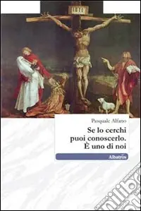 Se lo cerchi puoi conoscerlo. E uno di noi Affare