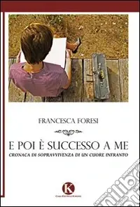 E poi è successo a me. Cronaca di sopravvivenza di un cuore infranto Offerta Limitata