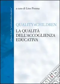 La qualità dell‘accoglienza educativa. Quality4Children Compra Online
