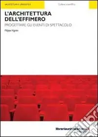 Miglior Prezzo L‘architettura dell‘effimero. Progettare gli eventi di spettacolo