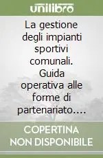 Pagamento Sicuro La gestione degli impianti sportivi comunali. Guida operativa alle forme di partenariato. Con CD-ROM
