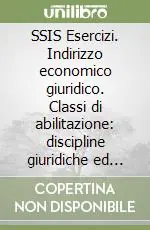 Ultimissimo Modello SSIS Esercizi. Indirizzo economico giuridico. Classi di abilitazione discipline giuridiche ed economiche