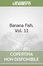 Nuovo Arrivo Banana Fish. Vol. 11