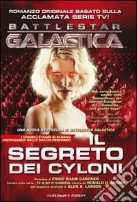Il segreto dei Cyloni. Battlestar galactica Offerta Limitata