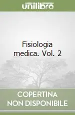 Soddisfatti O Rimborsati Fisiologia medica. Vol. 2