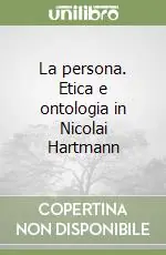 Reso Gratuito La persona. Etica e ontologia in Nicolai Hartmann