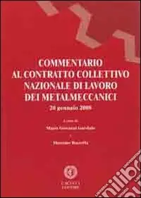 Subito Disponibile Commentario al contratto collettivo nazionale di lavoro dei metalmeccanici