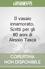 Spedizione Espresso Il vasaio innamorato. Scritti per gli 80 anni di Alessio Tasca