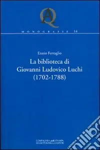 La biblioteca di Giovanni Ludovico Luchi (1702-1788) Sconto