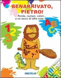 Benarrivato, Pietro! Ediz. illustrata Super Prezzo