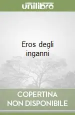 Eros degli inganni Compra Oggi Stesso
