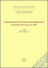 Capitolare dei Consoli dei Mercanti (seconda metà del sec. XIV) Più Venduto