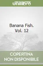 Banana Fish. Vol. 12 Pagamento Sicuro