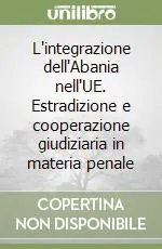 L‘integrazione dell‘Abania nell‘UE. Estradizione e cooperazione giudiziaria in materia penale Ultimissimo Modello