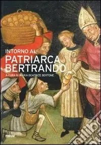 Intorno al patriarca Bertrando Offerta Lampo