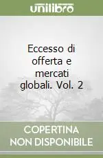 Eccesso di offerta e mercati globali. Vol. 2 Spedizione Espresso
