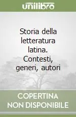 Offerta Del Giorno Storia della letteratura latina. Contesti, generi, autori