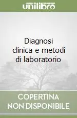 Diagnosi clinica e metodi di laboratorio Consegna Rapida