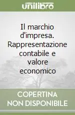 Non Perdere Il marchio d‘impresa. Rappresentazione contabile e valore economico