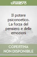 Il potere psiconoetico. La forza del pensiero e delle emozioni Offerta Speciale