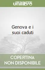 Nuovo Arrivo Genova e i suoi caduti