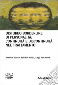 Prezzo Conveniente Disturbo borderline della personalità continuità e discontinuità nel trattamento