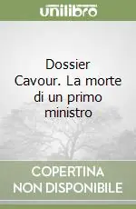 Dossier Cavour. La morte di un primo ministro Scelto Dai Clienti