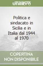 Politica e sindacato in Sicilia e in Italia dal 1944 al 1970 Occasione