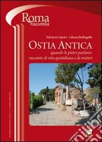 Prezzo Ridotto Ostia antica. Quando le pietre parlano. Racconti di vita quotidiana e di misteri