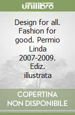 Design for all. Fashion for good. Permio Linda 2007-2009. Ediz. illustrata Offerta