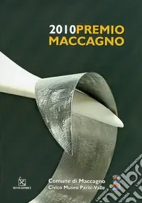 Premio Maccagno 2010. Ediz. illustrata Solo Oggi