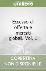 Prezzo Conveniente Eccesso di offerta e mercati globali. Vol. 1