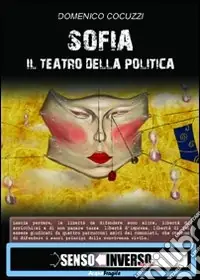 Non Perdere Sofia. Il teatro della politica