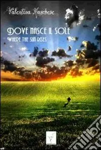 Promozione Esclusiva Dove nasce il sole. Where the sun rises
