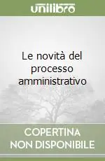 Scelto Dai Clienti Le novità del processo amministrativo