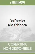 Soddisfatti O Rimborsati Dall‘atelier alla fabbrica