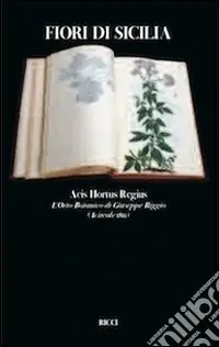 Fiori di Sicilia. Acis hotus regius l‘erbario di Giuseppe Riggio Professionale