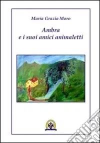 Scelto Dai Clienti Ambra e i suoi amici animaletti